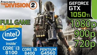 The Division 2 - GTX 1050 ti - 1080p - 900p - 720p - i3 8100 - i5 8400 - G4560 Full Performance Test