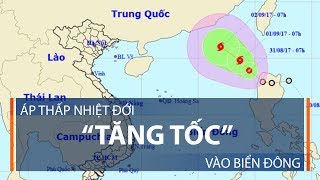 Áp thấp nhiệt đới “tăng tốc” vào biển Đông | VTC1