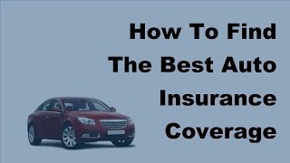 2017 Car Insurance Coverage Basics |  How To Find The Best Auto Insurance Coverage