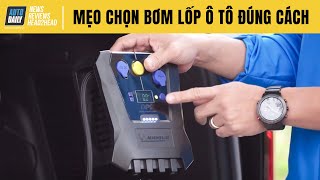 Mẹo chọn bơm lốp ô tô mini - Cứu cánh ô tô nằm lâu mùa dịch