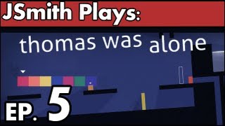 JSmith Plays Thomas Was Alone- Ep. 5 [Big, Small, Angry Square]