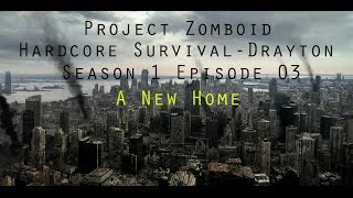 Project Zomboid - Hardcore Survival - Drayton - Season 01 Ep3: A New Home