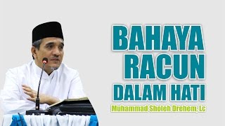 [ TAZKIYATUN NAFS ] Bahaya Racun dalam Hati ~ Ust. Sholeh Drehem