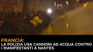 Francia: la polizia usa cannoni ad acqua contro i manifestanti a Nantes