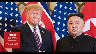Thượng đỉnh Trump-Kim ở Hà Nội vì sao không đạt được gì? - BBC News Tiếng Việt