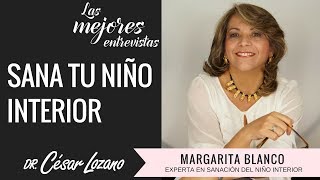 "Técnica práctica para sanar a tu niño interior" Entrevista con Margarita Blanco.