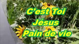 C'est Toi Jésus pain de vie