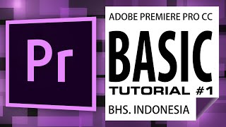 ADOBE PREMIERE PRO CC BELAJAR BASIC TUTORIAL BAHASA INDONESIA #1