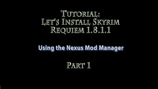 Tutorial: How to install Skyrim Requiem 1.8.1.1 with NMM - PART 1