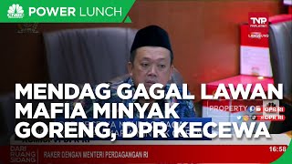 Mendag Gagal Lawan Mafia Minyak Goreng, DPR Kecewa