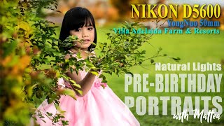 Pre-Birthday Portraits with Mattea - Nikon D5600 YongNuo 50mm