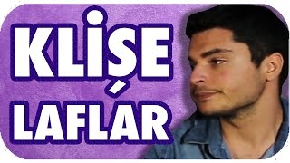 Kıl Eden14 Klişe Laf
