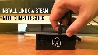 Install Linux & Steam on the Intel Compute Stick | LLL