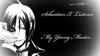 Sebastian x Listener: My Young Master