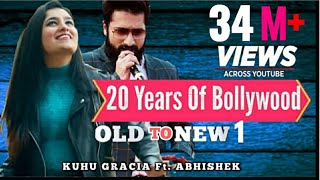 Old to New-1 | 20 Years Bollywood Journey | 1998 to 2019 | KuHu Gracia | Ft Abhishek Raina