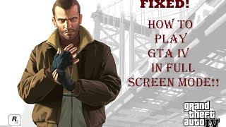 How To Play GTA IV In Full Screen Mode