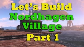 Fallout 4 Let's Build: Nordhagen Village - Part 1