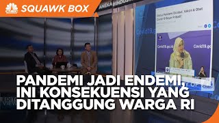 Pandemi Jadi Endemi, Warga +62 Harus Tanggung Konsekuensi Ini
