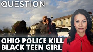 Ohio police kill Black teen girl before Chauvin verdict announced
