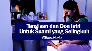 Tangisan dan Doa Istri Untuk Suami yang Selingkuh | #ShortMovie