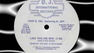 CHIP E.  INC. feat K.  JOY   " Like This " (remix)