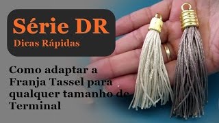 Serie DR | Dicas Rápidas: Como adaptar a Franja Tassel em qualquer tamanho de Terminal