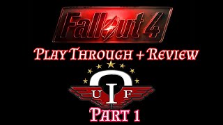 Fallout 4 - Fallout 4 UIF Mod Introduction+ Play Through + Review Part 1