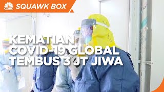 Angka Kematian Covid-19 Global Tembus 3 Juta