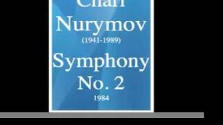 Chary Nurymov (1940-1993) : Symphony No. 2 (1984)