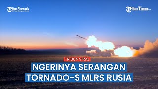 Serangan Mematikan! Militer Rusia Gunakan Tornado-S MLRS untuk Musnahkan Posisi Ukraina