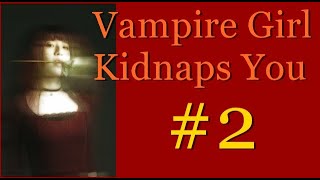 Vampire Girl Kidnaps You #2 Welcome to your new home, pet. (Female&Listener)