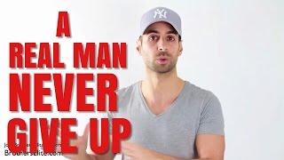 A Real Man Never Gives Up His Life's Mission For A Woman