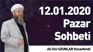 12.01.2020 Pazar Sohbeti - Ali Ulvi UZUNLAR Hocaefendi - İLK TV