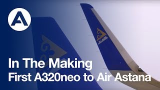 In the making: Air Astana’s A320neo