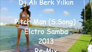 Pitch Man S Song Elctro Samba Dj Ali Berk Yılkın 2013 Re Mix