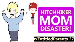 r/EntitledParents | Hitchhiker Mom DISASTER