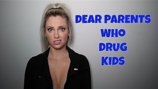 Dear Parents Who Drug Kids