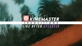 6 POPULAR TRANSITIONS IN KINEMASTER USED BY YOUTUBERS