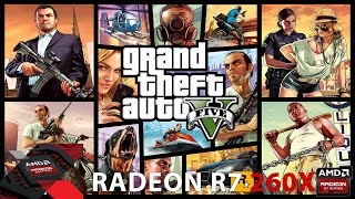 Grand Theft Auto V - AMD RADEON R7 260X [BENCHMARK]