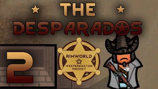Back to Basics | The Desparados | Modded Rimworld Beta 18 | Episode 2