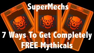Super Mechs how to get FREE Mythicals! 7 Ways [Super Mechs]