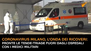 Coronavirus Milano, l’onda dei ricoveri: pronte le tende fuori dagli ospedali con i medici militari