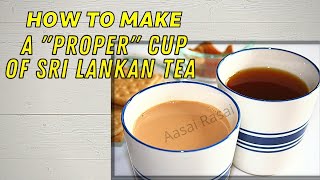 HOW TO MAKE SRI LANKAN TEA 'MILK TEA' AND 'PLAIN TEA'