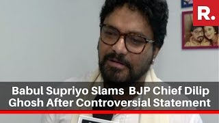 Union Minister Babul Supriyo Slams Bengal BJP Chief Dilip Ghosh After Controversial Statement