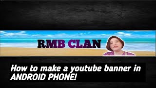 PAANO GUMAWA NG YOUTUBE CHANNEL BANNER SA ANDROID PHONE