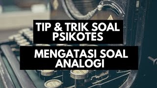 Tip dan Trik Mengatasi Soal Analogi