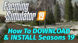 Farming Simulator 19: How To DOWNLOAD & INSTALL Seasons 19 (FS 19)