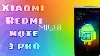 Xiaomi Redmi Note 3 PRO прошивка простой способ. Redmi Note 3 Pro MIUI 8 прошивка