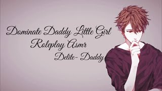 Dominate Daddy Little Girl Roleplay Asmr (REUPLOAD) [18+]
