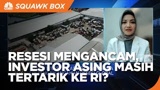Dunia Terancam Resesi, Indonesia Masih Menarik Investor Asing Gak Nih?